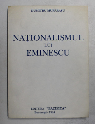 NATIONALISMUL LUI EMINESCU de DUMITRU MURARASU , 1994 foto