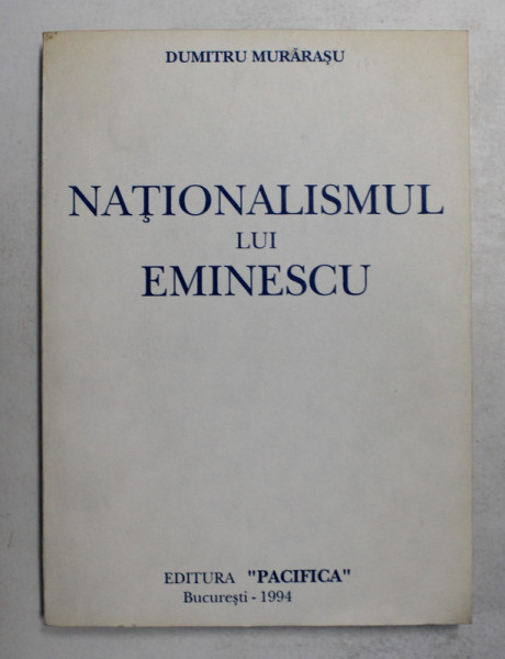 NATIONALISMUL LUI EMINESCU de DUMITRU MURARASU , 1994