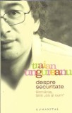 Despre Securitate. Romania, tara "ca si cum" - Traian Ungureanu