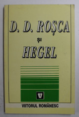 D.D. ROSCA SI HEGEL , editie de VASILE MUSCA foto