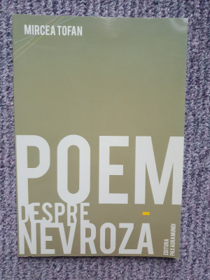 Poeme despre nevroza, de Mircea Tofan, cu autograf autor, 2009, 80 pag foto