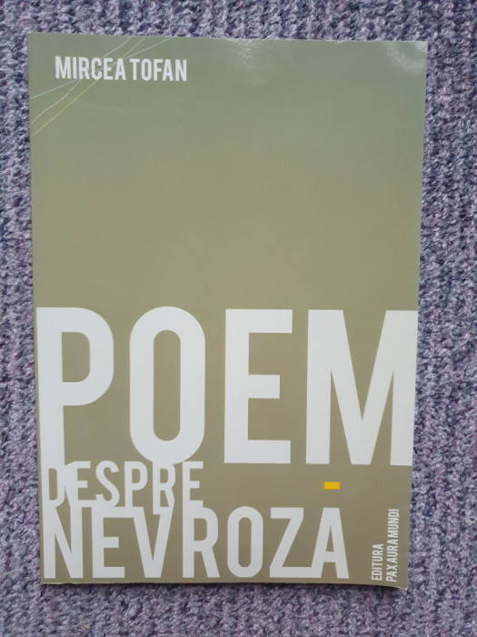 Poeme despre nevroza, de Mircea Tofan, cu autograf autor, 2009, 80 pag