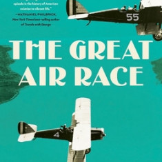 The Great Air Race: Death, Glory, and the Dawn of American Aviation