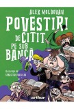 Cumpara ieftin Povestiri De Citit Pe Sub Banca, Alex Moldovan - Editura Art