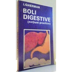 BOLI DIGESTIVE (NOTIUNI PRACTICE) de I. GHERMAN , 1981