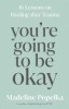 You&#039;re Going to Be Okay: 16 Lessons on Healing After Trauma