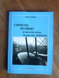 Carnetul de front al Mr. aviator Nicolae Em. Spineanu - aviatie / R8P1S, Alta editura
