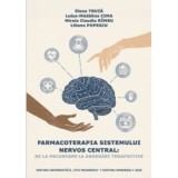 Farmacoterapia sistemului nervos central - de la mecanisme la abordari terapeutice - Elena Truta