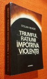 Stelian Neagoe - Triumful ratiunii impotriva violentei