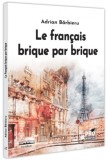 Le fran&ccedil;ais brique par brique - Pro Universitaria