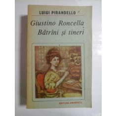 Giustino Roncella nascut Boggiolo * Batrani si tineri - LUIGI PIRANDELLO