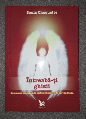 Sonia Choquette - Intreaba-ti ghizii foto