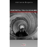 Portretul tau cu ochii mei - Bogatu Adriana