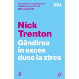 Gandirea in exces duce la stres. 23 de tehnici ca sa opresti spiralele negative, sa iti eliberezi mintea si sa te concentrezi asupra prezentului, Nick