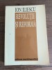 Ion Iliescu - Revolutie si Reforma, Editura Enciclopedica, 1994, Carte Politica