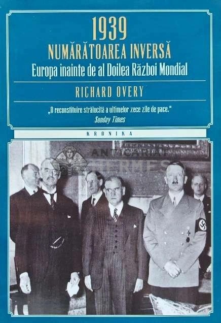 1939, numaratoarea inversa. Europa inainte de al doilea razboi mondial - 2015 - Richard Overy (AF192)