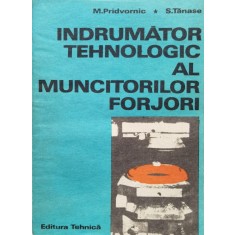 Indrumator Tehnologic Al Muncitorilor Forjori - M. Pridvornic S. Tanase , F163