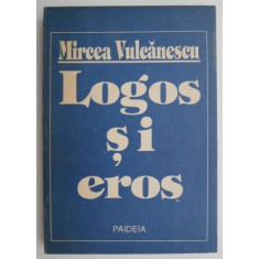 Logos si eros &ndash; Mircea Vulcanescu