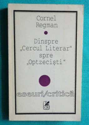 Cornel Regman &amp;ndash; Dinspre Cercul Literar spre Optzecisti foto