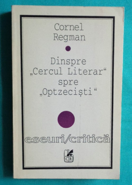 Cornel Regman &ndash; Dinspre Cercul Literar spre Optzecisti