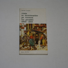 Viata in Montmartre pe vremea lui Picasso 1900-1910 - Jean-Paul Crespelle