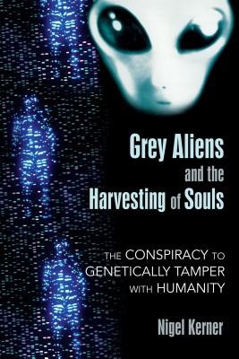 Grey Aliens and the Harvesting of Souls: The Conspiracy to Genetically Tamper with Humanity foto