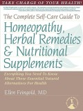 The Complete Self-Care Guide to Homeopathy, Herbal Remedies &amp; Nutritional Supplements