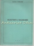 Cumpara ieftin Rezistenta Basarabiei - Anton Margarit