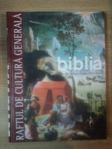 BIBLIA . PERSONAJE SI EVENIMENTE : DE LA CREATIE LA JUDECATORI , 2008 nr 7