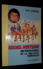 DOBRE ILIE (Dedicatie si Autograf!) - DORINEL MUNTEANU (Metronomul de la Mijlocul Terenului), 2001, Bucuresti foto