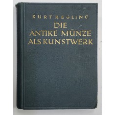DIE ANTIKE MUNZE ALS KUNSTWERK von KURT REGLING - BERLIN, 1924 *Ex Libris Dinu V. Rosetti