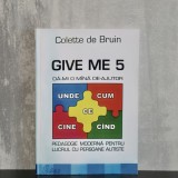 Colette de Bruin - Give me 5 &ndash; Dă-mi o m&acirc;nă de ajutor. Pedagogie modernă pentru lucrul cu persoane autiste