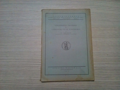 LEGENDELE TROADEI in Literatura Veche Romaneasca - N. Cartojan - 1925, 74 p. foto