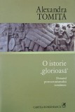O istorie glorioasa. Dosarul protocronismul romanesc - Alexandra Tomita