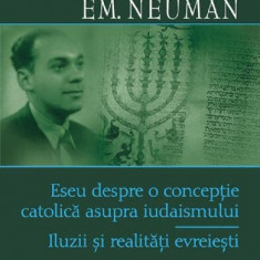 Eseu Despre O Conceptie Catolica, N. Steinhardt, Em. Neuman - Editura Polirom