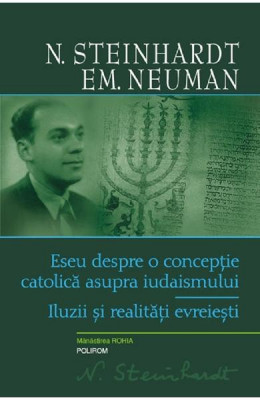 Eseu Despre O Conceptie Catolica, N. Steinhardt, Em. Neuman - Editura Polirom foto