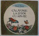CALATORIE LA IZVOR CU APA VIE de PAVEL PERES , ilustratii de FRANCISC KALAB , 1989