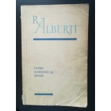 Rafael Alberti - &Icirc;ntre garoafă și spadă (antologie poetică) (1957)