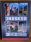 100 de legende, 100 de locuri fabuloase