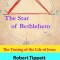 The Star of Bethlehem: The Timing of the Life of Jesus