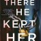 And There He Kept Her