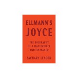 Ellmann's Joyce: The Biography of a Masterpiece and Its Maker