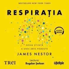 Respirația. O nouă știință a unei arte pierdute - Audiobook - James Nestor