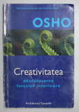 CREATIVITATEA , DESCATUSAREA FORTELOR INTERIOARE de OSHO , 2006