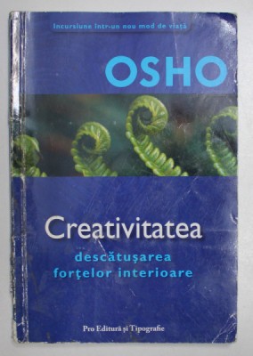 CREATIVITATEA , DESCATUSAREA FORTELOR INTERIOARE de OSHO , 2006 foto