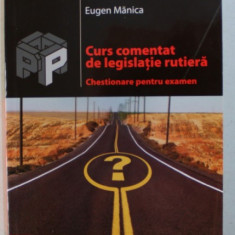 CURS COMENTAT DE LEGISLATIE RUTIERA - CHESTIONARE PENTRU EXAMEN de EUGEN MANICA , 2005