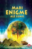 Mari enigme ale lumii - Fundatia culturala Ideea Europeana