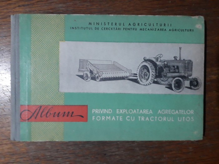 Albumul agregatelor formate cu Tractorul Utos / R4P2F