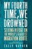 My Fourth Time, We Drowned: Seeking Refuge on the World&#039;s Deadliest Migration Route, 2017