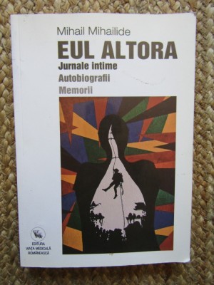 Eul altora jurnale intime autobiografii memorii Mihail Mihailide foto